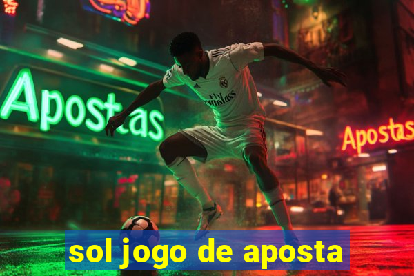 sol jogo de aposta